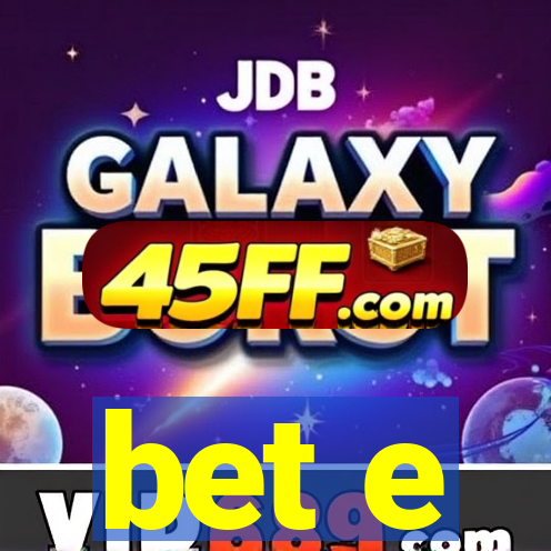 bet e